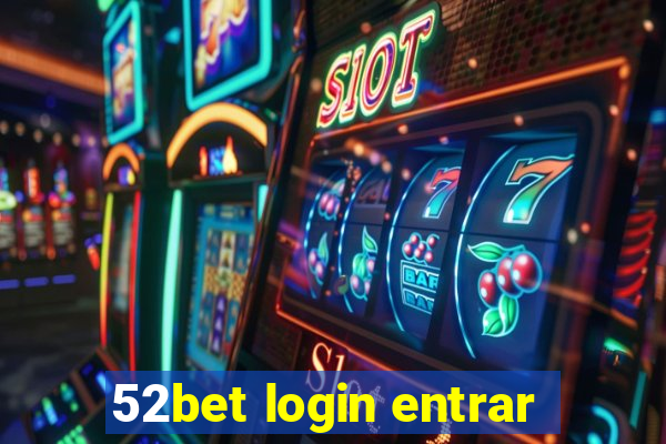 52bet login entrar